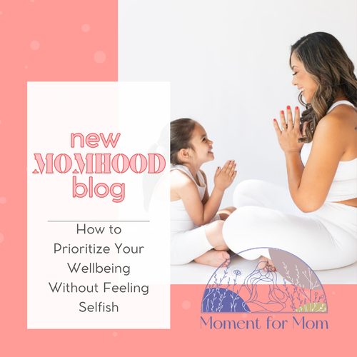 Guest Momhood Blogger Andrea shares: How to Prioritize Your Wellbeing Without Feeling Selfish